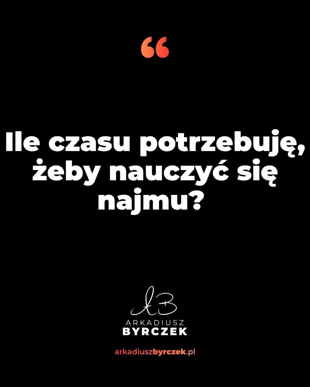 Ile czasu potrzebuję, żeby nauczyć się najmu?